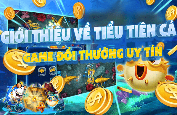 Giới thiệu về Tiểu tiên cá - game đổi thưởng uy tín