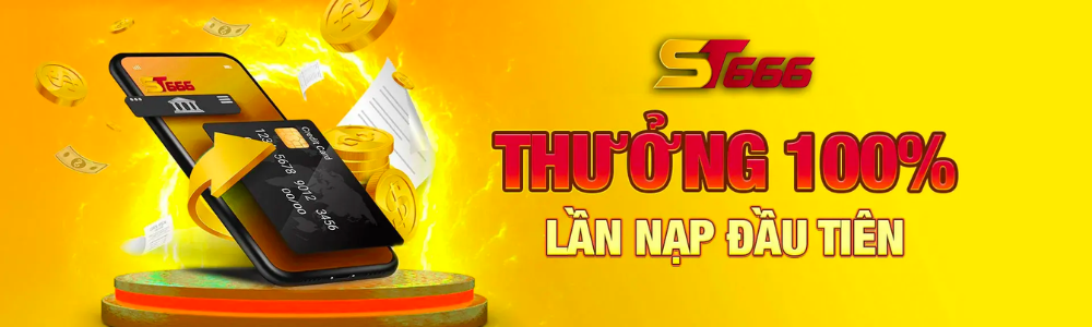 ST666 thưởng 100% lần nạp đầu tiên