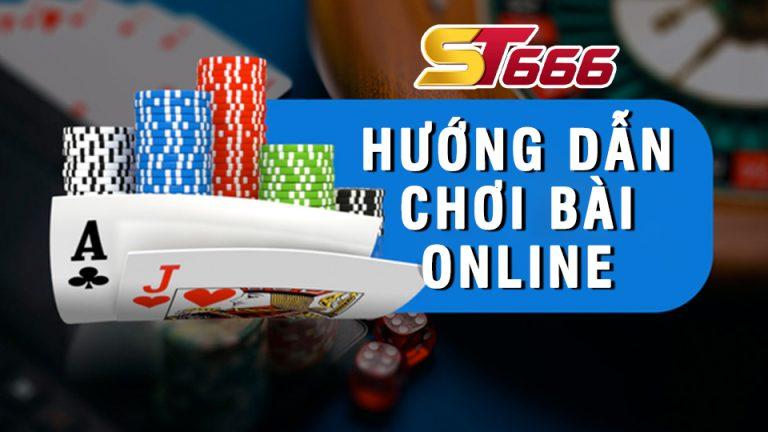 Hướng Dẫn Chơi Bài Online Tại Nhà Cái Trực Tuyến 2023